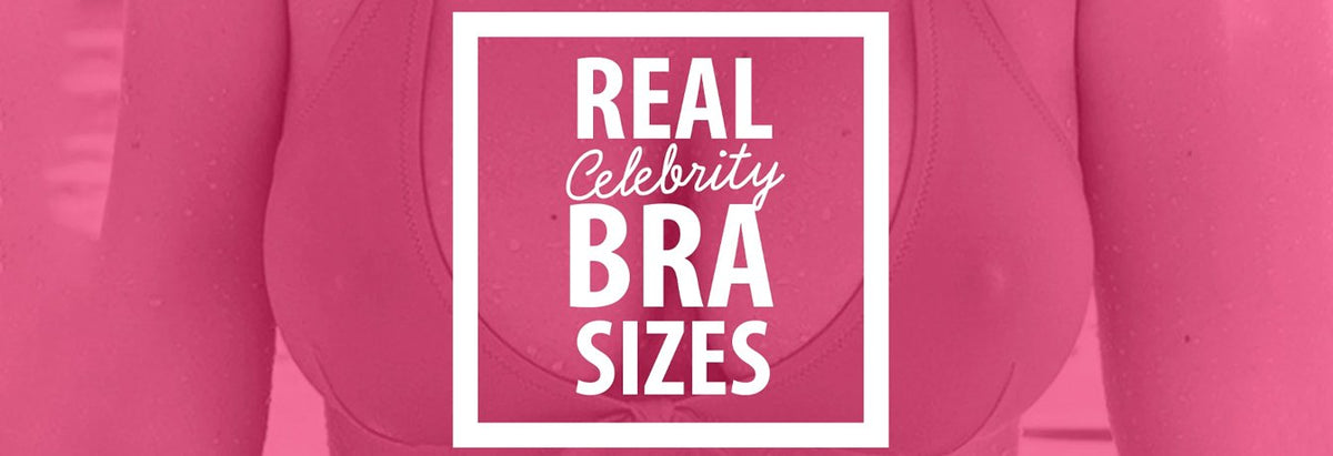 REAL Celebrity Bra Sizes – Brastop US