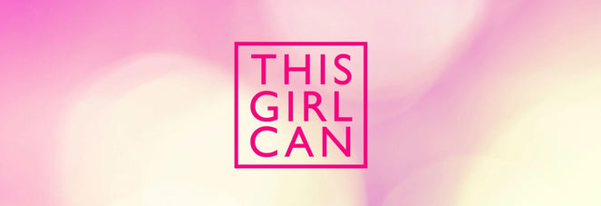 This Girl Can! Can You?